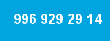 996 929 29 14